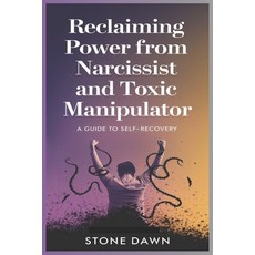 (영문도서) Reclaiming Power from Narcissist and Toxic Manipulator: A Guide To Self Recovery Paperback, Independently Published, English, 9798300177720