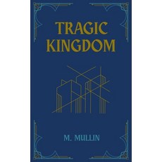 (영문도서)Tragic Kingdom Paperback, M. Mullin, English, 9798234093714