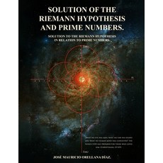 (영문도서)Solution Of The Riemann Hypothesis And Prime Numbers Paperback, Jose Mauricio Orellana Diaz, English, 9798349567032