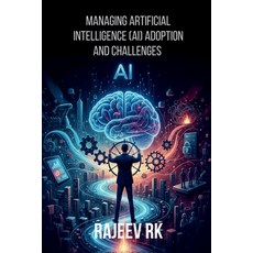 (영문도서)Managing Artificial Intelligence (AI) Adoption and Challenges Paperback, Notion Press, English, 9798902314868
