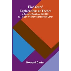 (英文圖書)Five Years' Explorations at Thebes; A Record of Work Done 1907-1911 by The Earl... 平裝版, Alpha Edition, 英文