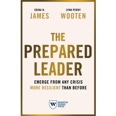 (영문도서) The Prepared Leader: Emerge from Any Crisis More Resilient Than Before Hardcover, Wharton School Press, English, 9781613631645