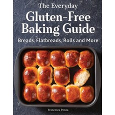 (영문도서)The Everyday Gluten-Free Baking Guide: Breads Flatbreads Rolls and More Paperback, Independently Published, English, 9798184837963
