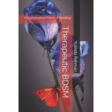 (영문도서) Therapeutic BDSM: An Alternative Form of Healing Paperback, Independently Published, English, 9798880160525