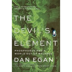 (영문도서) The Devil's Element: Phosphorus and a World Out of Balance Paperback, W. W. Norton & Company, English, 9781324074724