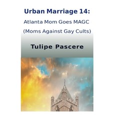 Urban Marriage 14: Atlanta Mom Goes MAGC (Moms Against Gay Cults) Paperback, Independently Published