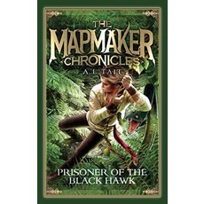 Prisoner of the Black Hawk: Volume 2 The Mapmaker Chronicles 329937, Prisoner of the Black Hawk: Vo