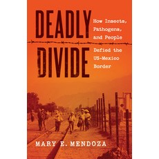 (영문도서)Deadly Divide: How Insects Pathogens and People Defied the Us-Mexico Border Paperback, University of North Carolin..., English, 9781469695402