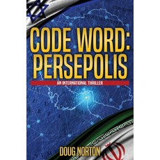Code Word: Persepolis: An International Thriller Paperback, Magothy River Press