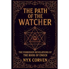 (영문도서)The Path of the Watcher: The Forbidden Revelations of the Book of Enoch Paperback, Independently Published, English, 9798289971425