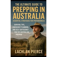 (영문도서)The Ultimate Guide to Prepping in Australia Paperback, Independently Published, English, 9798268496963