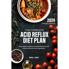 (영문도서) The Complete Acid Reflux Diet Plan for Beginners: Easy Healthy Heartburn-friendly Recipes to... Paperback, Independently Published, English, 9798873977260