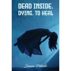 (영문도서) Dead Inside; Dying To Heal Paperback, APA, English, 9798868941863