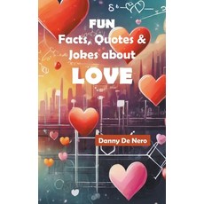 (영문도서) Fun Facts Quotes and Jokes about Love Paperback, Danny de Nero, English, 9798224624034