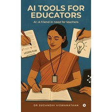 (영문도서)AI tools for Educators: AI -A friend in need for teachers Paperback, Notion Press, English, 9798900891118