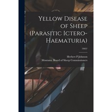 (영문도서) Yellow Disease of Sheep (Parasitic Ictero-haematuria); 1903? Paperback, Legare Street Press, English, 9781015341302