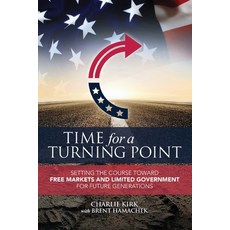 (영문도서)Time for a Turning Point: Setting a Course Toward Free Markets and Gover... Paperback, Post Hill Press, English, 9781637583418