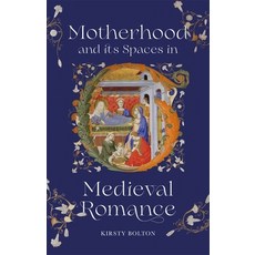 (外文書)Motherhood and Its Spaces in Medieval Romance Hardcover, Boydell & Brewer, English