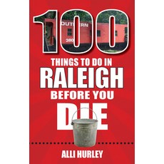 (영문도서) 100 Things to Do in Raleigh Before You Die Paperback, Reedy Press, English, 9781681063515