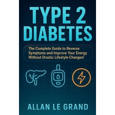 (英文圖書)Type 2 Diabetes: The Complete Guide to Reverse Symptoms and Improve Your Energy... 平裝版, Independently Published, 英文