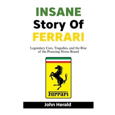 (영문도서)INSANE Story Of FERRARI: Legendary Cars Tragedies and the Rise of the Prancing... Paperback, Independently Published, English, 9798268272659