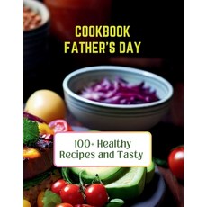 (영문도서) Cookbook Father's Day: 100+ Healthy Recipes and Tasty Paperback, Independently Published, English, 9798325450839