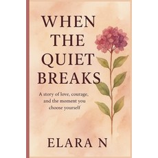 (英文圖書)When the Quiet Breaks: A story of love courage and the moment you choose yourself 平裝版, Independently Published, 英文
