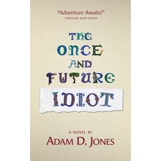 (영문도서) The Once and Future Idiot Paperback, Adam D. Jones, English, 9781953820082