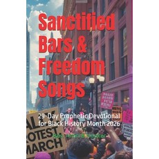 (영문도서)Sanctified Bars & Freedom Songs: 29-Day Prophetic Devotional for Black History M... Paperback, Independently Published, English, 9798241743312