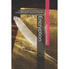 (英文圖書)Encryption: Using Encryption to Protect Your Privacy Freedom and Civil Liberties 平裝版, Independently Published, 英文