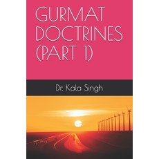 Gurmat Doctrines (Part 1) Paperback, Independently Published, English, 9798711616962
