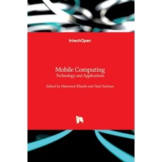 (영문도서) Mobile Computing: Technology and Applications Hardcover, Intechopen, English, 9781789232226