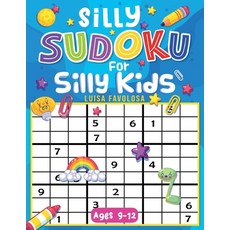 Silly Sudoku for Silly Kids Ages 9-12: Funny Decorations and No Frustrations With The Solutions Paperback, Luisa Favolosa, English, 9791280532022