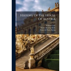 (영문도서)History Of The House Of Austria: Froom The Aaccession Of Francis I To The Revolu... Paperback, Nabu Press, English, 9781273000225