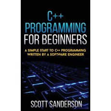 (영문도서) C]+ Programming for Beginners: A Simple Start To C++ Programming Written By A Software Engineer Paperback, Brbks, Ltd., English, 9781952964602