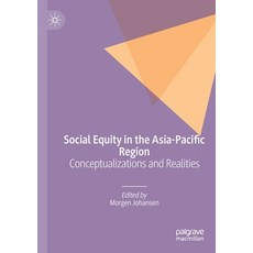 (영문도서) Social Equity in the Asia-Pacific Region: Conceptualizations and Realities Paperback, Palgrave MacMillan, English, 9783030159214