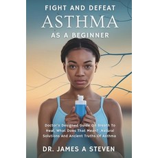 (영문도서) Fight and Defeat Asthma as a Beginner: Doctor's Designed Guide On Breath To Hea... Paperback, Independently Published, English, 9798313531670