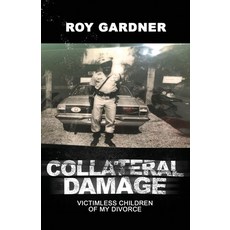 (영문도서) Collateral Damage: Victimless Children of My Divorce Paperback, Rosedog Books, English, 9798892111218
