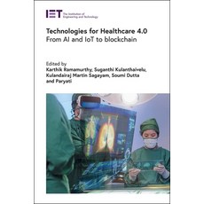 (영문도서) Technologies for Healthcare 4.0: From AI and Iot to Blockchain Hardcover, Institution of Engineering ..., English, 9781839537776