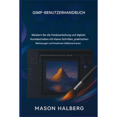 (英文圖書)Gimp Benutzerhandbuch: Meistern Sie die Fotobearbeitung und digitale Kunsttechni... 平裝版, Independently Published, 英文
