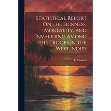 (영문도서) Statistical Report On the Sickness Mortality and Invaliding Among the Troops in the West In... Paperback, Legare Street Press, English, 9781021304759