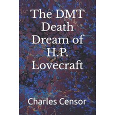 (영문도서) The DMT Death Dream of H.P. Lovecraft Paperback, Independently Published, English, 9798375415963