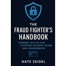 (영문도서)The Fraud Fighter's Handbook: Modern Tactics for Stopping Payment Scams and Char... Paperback, Independently Published, English, 9798298653503