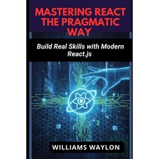 (英文圖書)Mastering React the Pragmatic Way: Build Real Skills with Modern React.js 平裝版, Independently Published, English