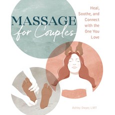 Massage for Couples: Heal Soothe and Connect with the One You Love Paperback, Rockridge Press