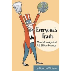 (영문도서) Everyone's Trash: One Man Against 1.6 Billion Pounds Paperback, Peter E. Randall Publisher, English, 9781942155775