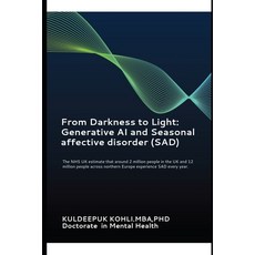 (영문도서) From Darkness to Light: Generative AI and Seasonal affective disorder (SAD) : T... Paperback, Independently Published, English, 9798340582607