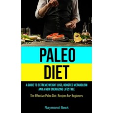 Paleo Diet: A Guide To Extreme Weight Loss Boosted Metabolism And A New Energizing Lifestyle (The ... Paperback, Micheal Kannedy, English, 9781990061899