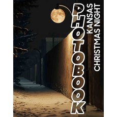 (영문도서) Kansas Christmas Night Photo Book: Captivating Nighttime Scenes Of Kansas Celeb... Paperback, Independently Published, English, 9798301196256