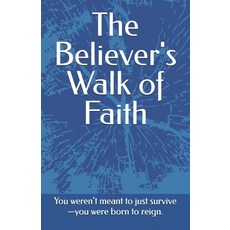 (영문도서)The Believer's Walk of Faith Paperback, Independently Published, English, 9798273287815